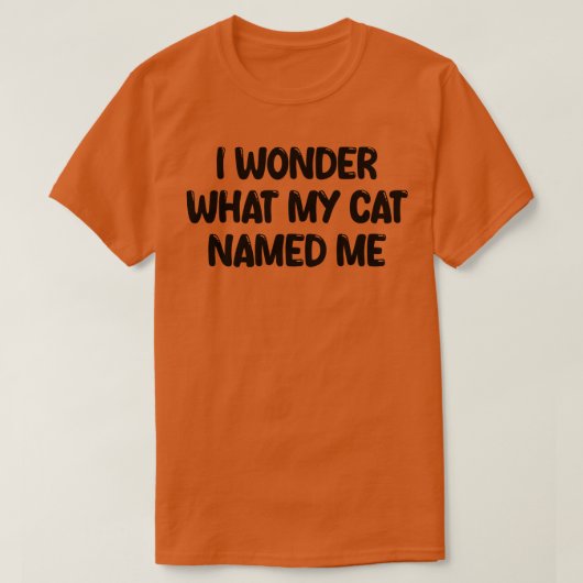 T-shirt je me demande ce que mon chat m'a appelé 1 (Design devant)