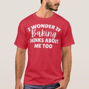 T-shirt Je Me Demande Si Baking Pense À Moi Aussi En 1980