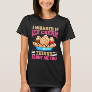 T-shirt Je Me Demande Si Glace Cream Pense À Moi Aussi Ice
