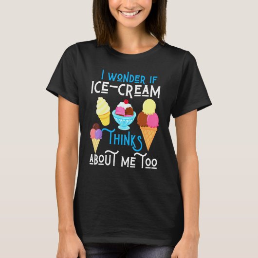 T-shirt Je Me Demande Si Glace Cream Pense À Moi Été Ennem (Devant)
