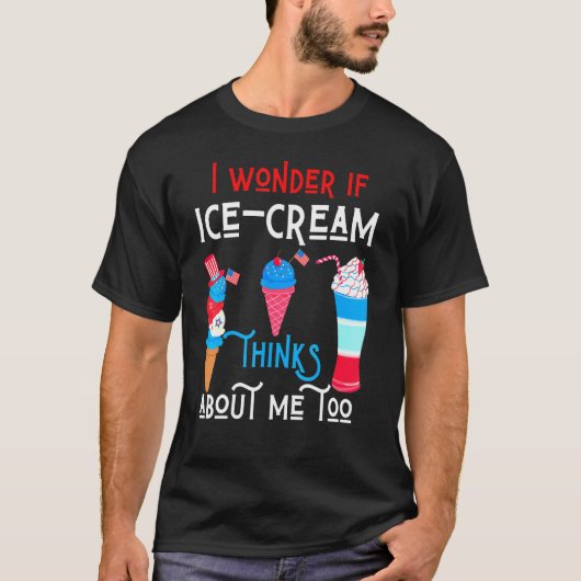 T-shirt Je Me Demande Si Glace Cream Pense À Moi Patriotiq (Devant)