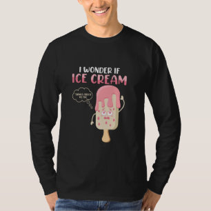 T-shirt Je Me Demande Si La Crème De Glace Pense À Moi Tro