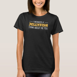 T-shirt Je Me Demande Si La Méduse Pense À Moi Aussi