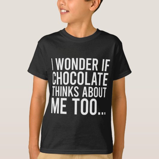 T-shirt Je Me Demande Si Le Chocolat Pense À Moi Aussi À L (Devant)