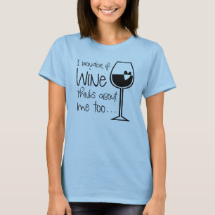 T-shirt Je Me Demande Si Le Vin Pense À Moi À L'Alcool D