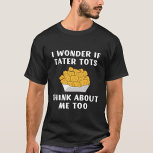 T-shirt Je Me Demande Si Les Tateaux Pensent À Moi Trop T