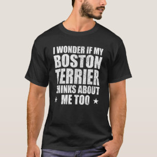 T-shirt Je me demande si mon boston terrier pense à chien