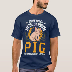 T-shirt Je Me Demande Si Mon Cochon Pense À Moi Aussi Coch