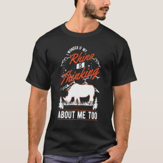 T-shirt Je me demande si mon rhinocéros pense aussi à moi 