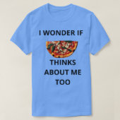 T-shirt Je Me Demande Si Pizza Pense À Moi Aussi (Design devant)