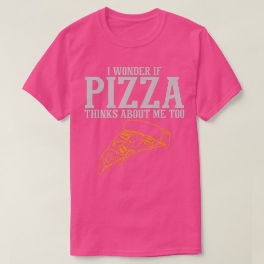 T-shirt Je Me Demande Si Pizza Pense À Moi Trop Premium  (Design devant)
