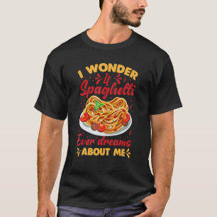 T-shirt Je Me Demande Si Spaghetti Rêve De Moi Spaghet