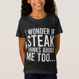 T-Shirt Je Me Demande Si Steak Pense À Moi Aussi Amateur D