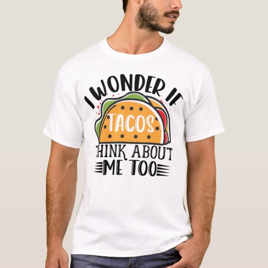 T-shirt Je Me Demande Si Tacos Pense À Moi Trop Mexicain T (Devant)