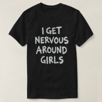 Je Me Fais Nerveux Autour Des Filles Drôle En Disa