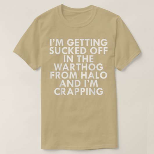 T-shirt Je me fais sucer dans le phacochère de Halo 50 (Design devant)