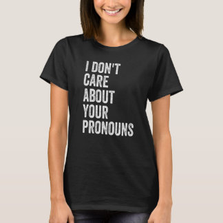 T-shirt Je me fiche de vos pronoms  