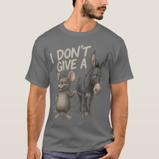 T-shirt Je me fiche d'un rat d'âne Drôle Sarcasique amis