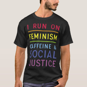 T-shirt Je me lance sur le féminisme caféine et justice so