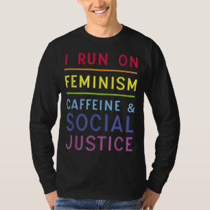 T-shirt Je me lance sur le féminisme caféine et justice so