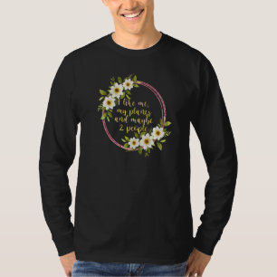 T-shirt Je Me Plais Mes Plantes Et Peut-être 2 Personnes B