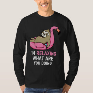 T-shirt Je Me Relaxe Ce Que Tu Fais À Sloth