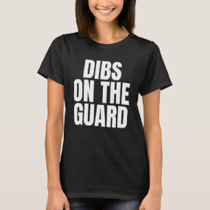 T-shirt Je me réserve le poste de garde pour la carrière