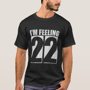 T-shirt Je Me Sens 22 - Fête De L'Âge Excitante