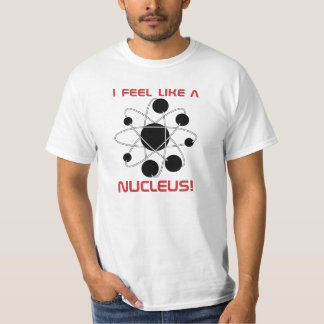 T-shirt Je me sens comme un noyau !