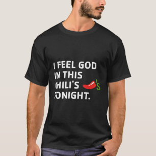 T-shirt Je Me Sens Dieu Dans Ce Chilli Ce Soir