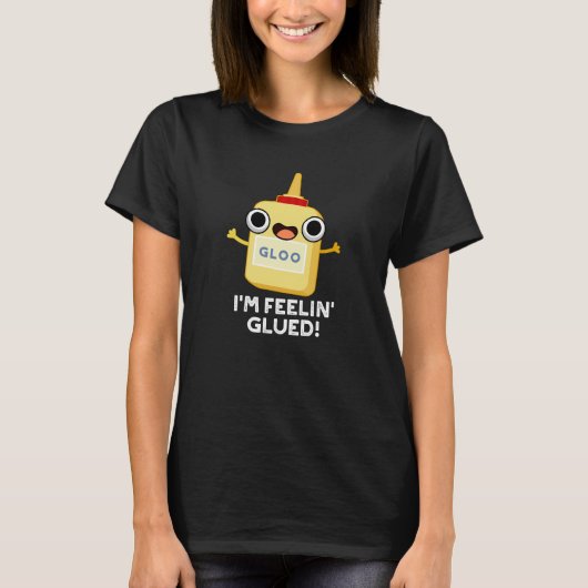 T-shirt Je me sens Glued Funny Glue Pun Dark BG (Devant)