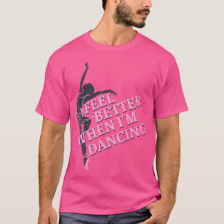 T-shirt Je me sens mieux quand je danse Dancing Love Line