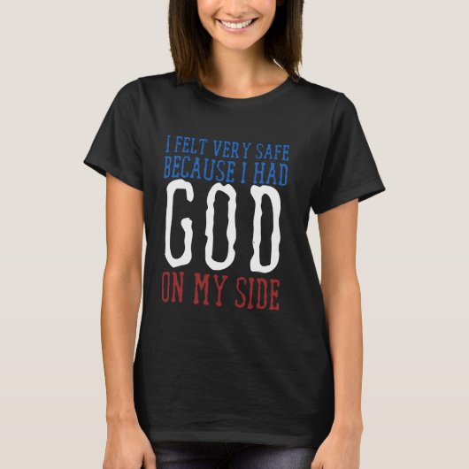 T-shirt Je me sentais très en sécurité parce que j'avais D (Devant)