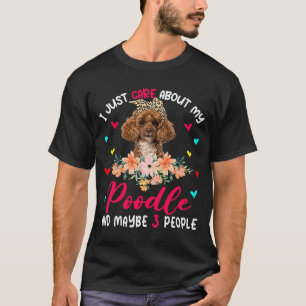 T-shirt Je Me Soucie Juste De Mon Poodé Et Peut-Être De 3