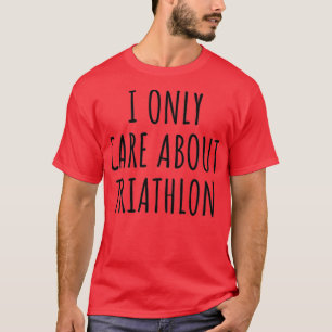 T-shirt Je Me Soucie Seulement Du Triathlon Drôle Idée Cad