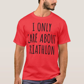 T-shirt Je Me Soucie Seulement Du Triathlon Drôle Idée Cad