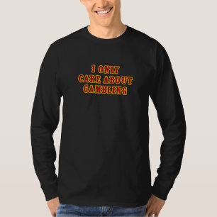 T-shirt Je Me Soucie Uniquement De Jeu Machine À Fente Cas
