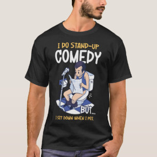 T-shirt Je Me Suis Assis Quand Je Pis Faire Comédie