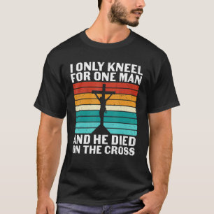 T-shirt Je Me Suis Mis À genoux Pour Un Seul Homme Et Il E