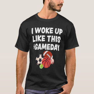 T-shirt Je me suis réveillé comme ce GAMEDAY Sport tout ty
