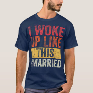 T-shirt Je Me Suis Réveillé Comme Ce Marié, Nouvelle Marié