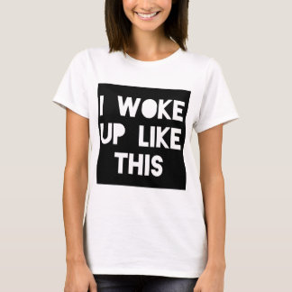 T-shirt Je me suis réveillé comme ce tde graphique