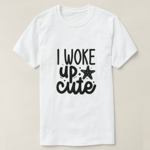 T-shirt Je me suis réveillé mignon