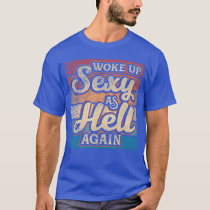 T-shirt Je me suis réveillé putain de merde encore Drôle d