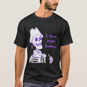 T-shirt Je Me Suis Trouvé Humerus - Drôle Skeleton Pun