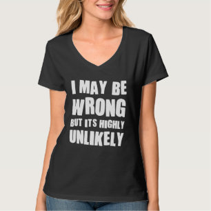 T-shirt Je me trompe peut-être, mais c'est très peu probab
