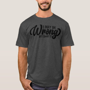 T-shirt Je me trompe peut-être mais j'en doute garçon des 