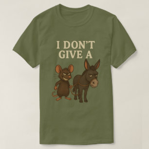 T-shirt Je M'en Fous de la Souris et de l'Âne Drôle