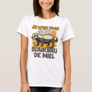 T-shirt Je M'en Fous Je Suis Blaireau De Miel