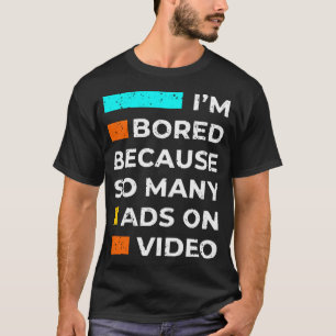 T-shirt Je m'ennuie parce que tant de publicités sur la vi